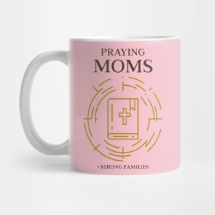 Praying Moms, Strong Families Mug